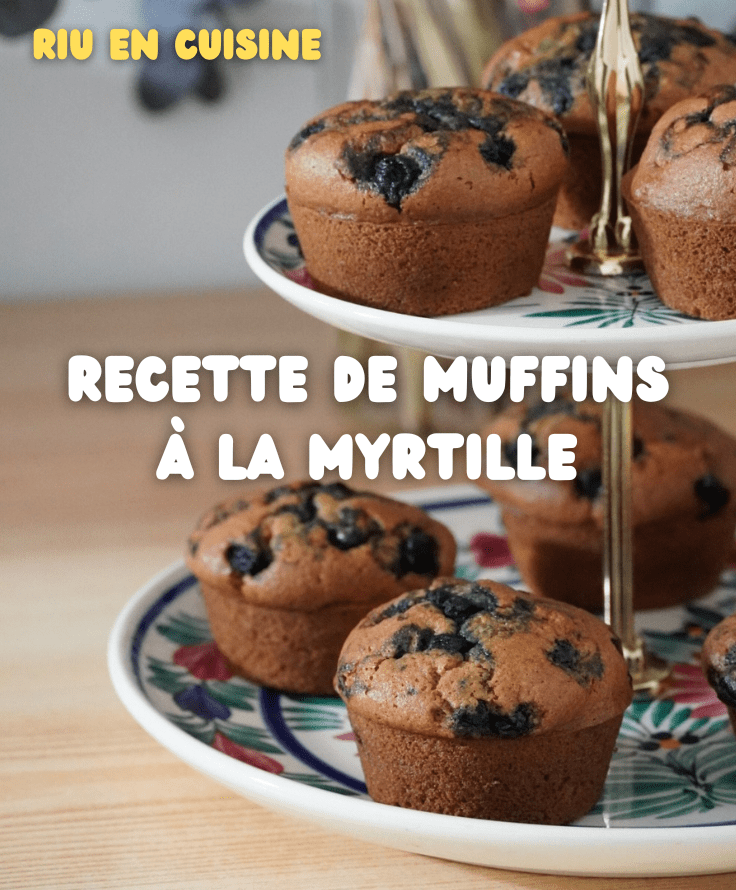 RIU EN CUISINE : RECETTE DE MUFFINS À LA MYRTILLE