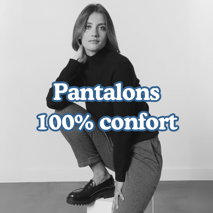PANTALONS CONFORT